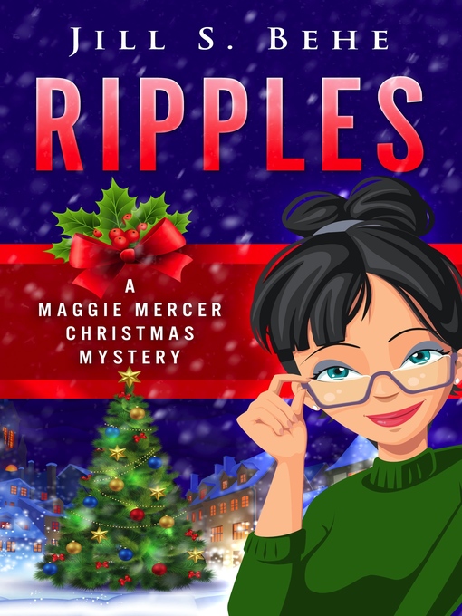 Title details for Ripples a Maggie Mercer Christmas Mystery by Jill S. Behe - Available